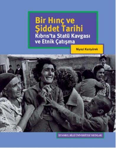 Bir Hınç ve Şiddet Tarihi - Kıbrıs'ta Statü Kavgası ve Etnik Çalışma (Ciltli)