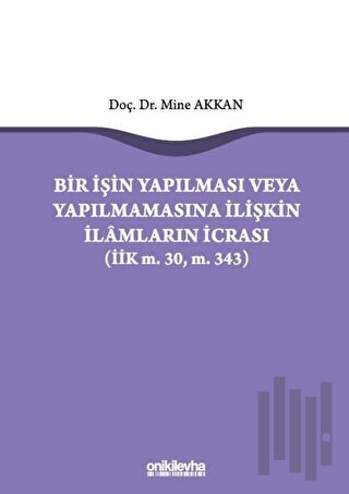 Bir İşin Yapılması veya Yapılmamasına İlişkin İlamların İcrası (Ciltli)
