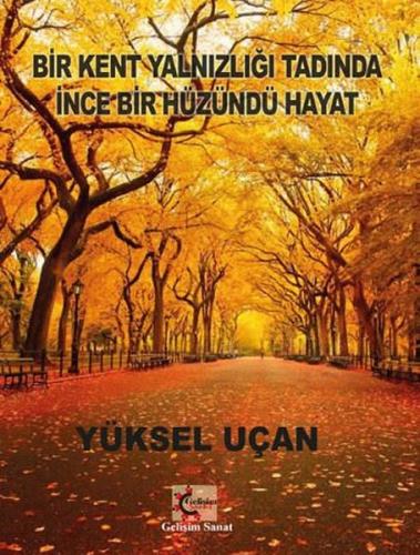 Bir Kent Yalnızlığı Tadında İnce Bir Hüzündü Hayat