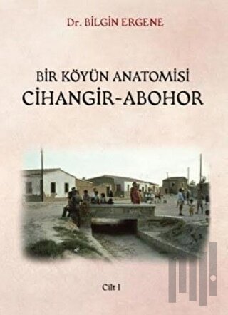 Bir Köyün Anatomisi Cihangir - Abohor (2 Cilt Takım)