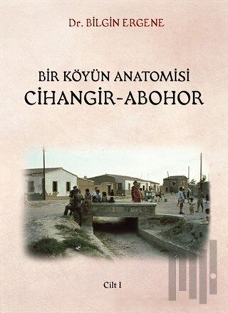 Bir Köyün Anatomisi Cihangir - Abohor Cilt: 1