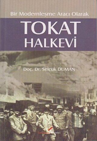 Bir Modernleşme Aracı Olarak - Tokat Halkevi