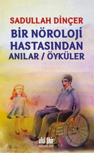 Bir Nöroloji Hastasından Anılar - Öyküler