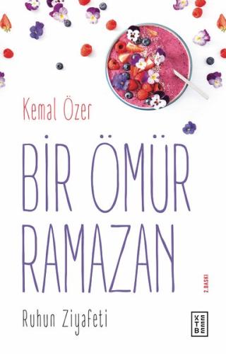 Bir Ömür Ramazan-Ruhun Ziyafeti