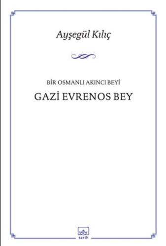 Bir Osmanlı Akıncı Beyi Gazi Evrenos Bey
