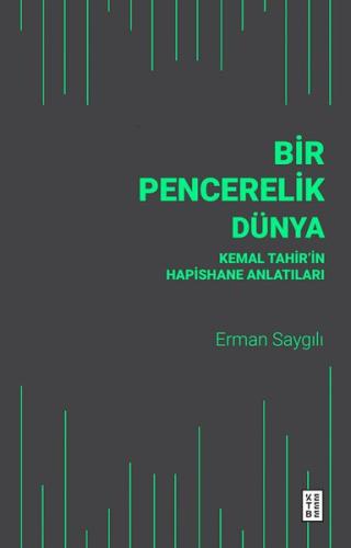 Bir Pencerelik Dünya - Kemal Tahir'in Hapishane Anlatıları
