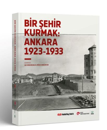 Bir Şehir Kurmak: Ankara 1923 - 1933 | Kitap Ambarı