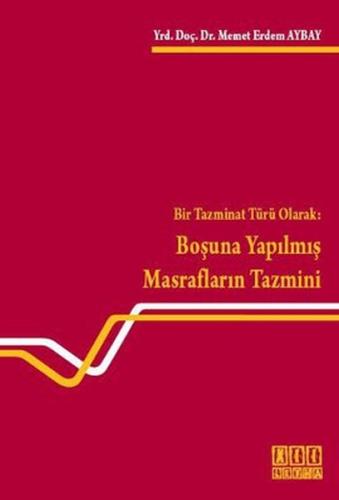 Bir Tazminat Türü Olarak: Boşuna Yapılmış Masrafların Tazmini