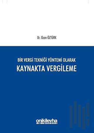 Bir Vergi Tekniği Yöntemi Olarak Kaynakta Vergileme