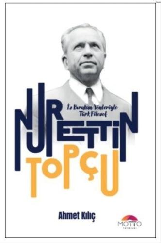 Bırakan Yönleriyle Türk Filozof: Nurettin Topçu | Kitap Ambarı