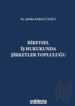Bireysel İş Hukukunda Şirketler Topluluğu (Ciltli)