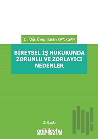 Bireysel İş Hukukunda Zorunlu ve Zorlayıcı Nedenler