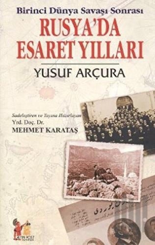 Birinci Dünya Savaşı Sonrası Rusya’da Esaret Yılları