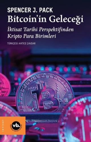 Bitcoin'in Geleceği - İktisat Tarihi Perspektifinden Kripto Para Birimleri