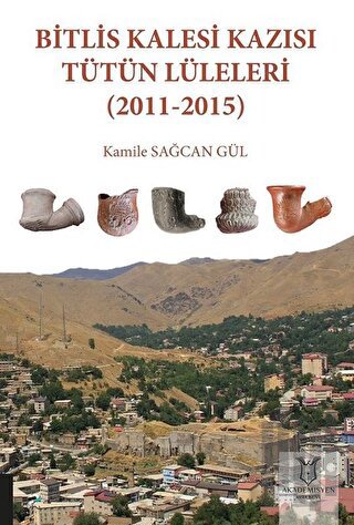 Bitlis Kalesi Kazısı Tütün Lüleleri (2011-2015)