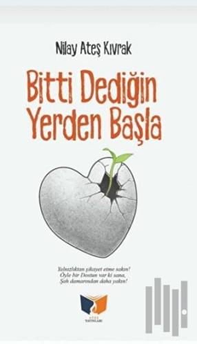 Bitti Dediğin Yerden Başla
