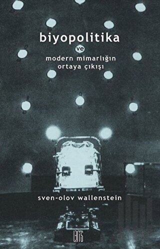Biyopolitika ve Modern Mimarlığın Ortaya Çıkışı