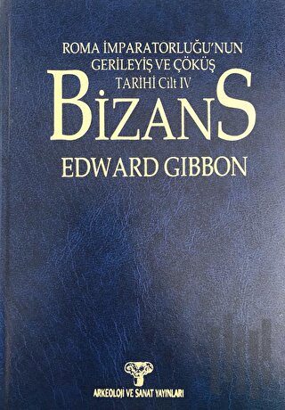 Bizans I Roma İmparatorluğunun Gerileyiş ve Çöküş Tarihi Cilt IV (Cilt