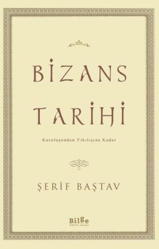 Bizans Tarihi - Kuruluşundan Yıkılışına Kadar