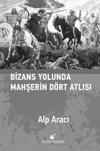 Bizans Yolunda Mahşerin Dört Atlısı (Ciltli)
