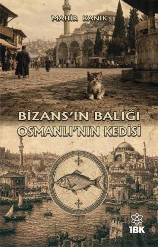 Bizans'ın Balığı Osmanlı'nın Kedisi