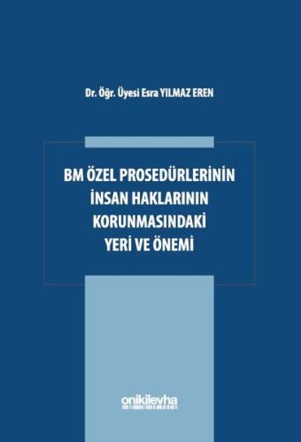 BM Özel Prosedürlerinin İnsan Hakları Korumasındaki Yeri ve Önemi | Ki