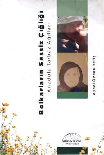 Bolkarların Sessi Çığlığı Anadolu Tarbaz Ağıtları