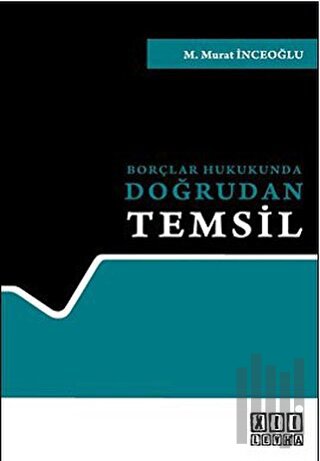 Borçlar Hukukunda Doğrudan Temsil (Ciltli)