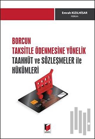 Borcun Taksitle Ödenmesine Yönelik Taahhüt ve Sözleşmeler ile Hükümleri