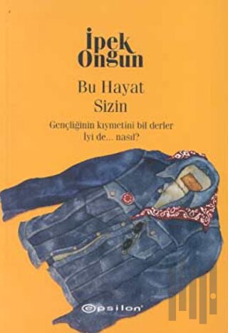 Bu Hayat Sizin Gençliğinin Kıymetini Bil Derler İyi de ... Nasıl?