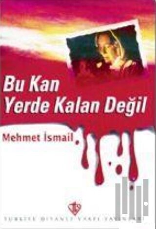 Bu Kan Yerde Kalan Değil