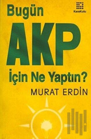 Bugün AKP İçin Ne Yaptın?