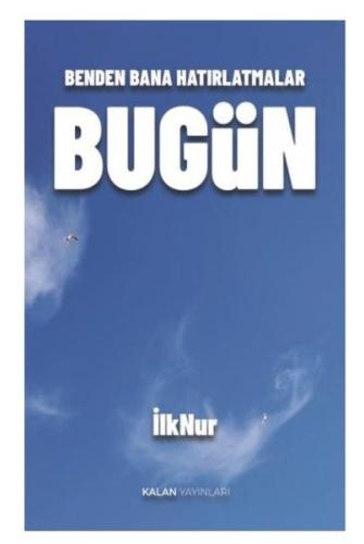 Bugün - Benden Bana Hatırlatmalar