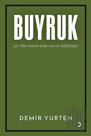Buyruk - İlk Türk Hakanı Kara Han'ın Öğütleri