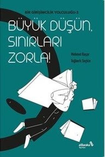 Büyük Düşün, Sınırları Zorla! Bir Girişimcilik Yolculuğu 3 | Kitap Amb