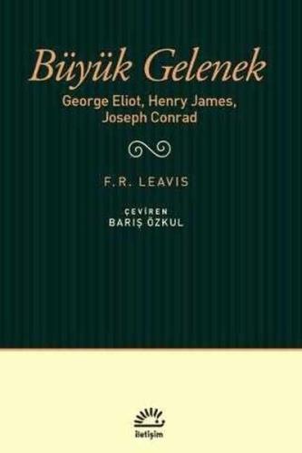 Büyük Gelenek: George Eliot Henry James Joseph Conrad