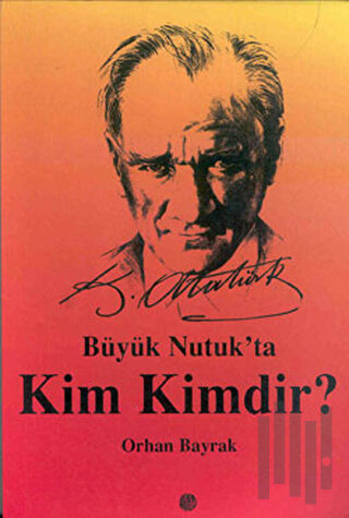Büyük Nutuk’ta Kim Kimdir?