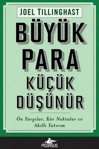 Büyük Para Küçük Düşünür: Ön Yargılar, Kör Noktalar Ve Akıllı Yatırım