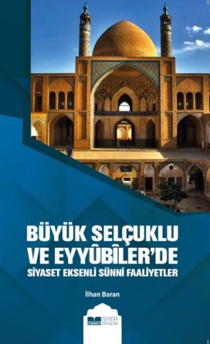 Büyük Selçuklu ve Eyyübiler'de Siyaset Eksenli Sünni Faaliyetler | Kit