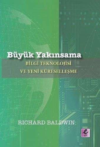 Büyük Yakınsama: Bilgi Teknolojisi ve Yeni Küreselleşme