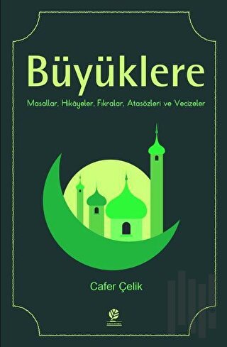 Büyüklere Masallar, Hikayeler, Fıkralar, Atasözleri ve Vecizeler