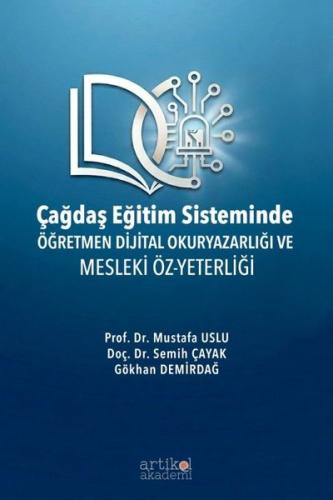 Çağdaş Eğitim Sisteminde Öğretmen Dijital Okuryazarlığı ve Mesleki Öz - Yeterliği