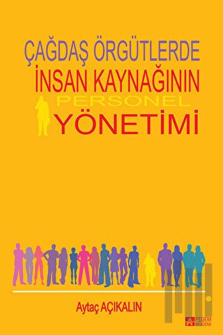 Çağdaş Örgütlerde İnsan Kaynağının Personel Yönetimi