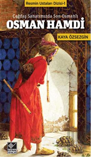 Çağdaş Sanatımızda Son Osmanlı Osman Hamdi