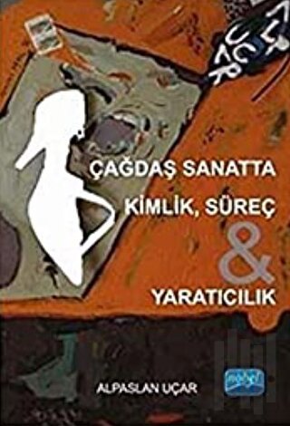 Çağdaş Sanatta Kimlik, Süreç ve Yaratıcılık