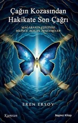 Çağın Kozasından Hakikate Son Çağrı - Mağaranın Eşiğinde Bilince Açılan Pencereler - Beşinci Kitap