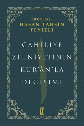 Cahiliye Zihniyetinin Kuranla Değişimi (Ciltli)