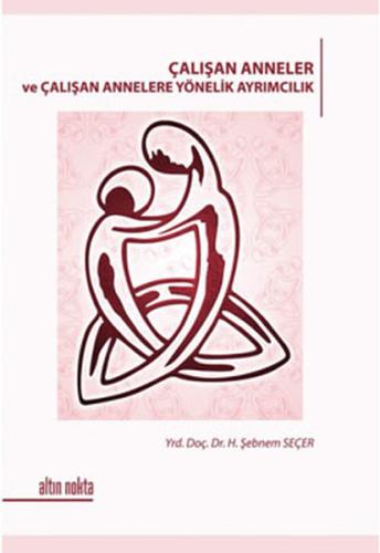 Çalışan Anneler ve Çalışan Annelere Yönelik Ayrımcılık