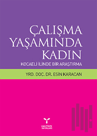 Çalışma Yaşamında Kadın: Kocaeli İlinde Bir Araştırma