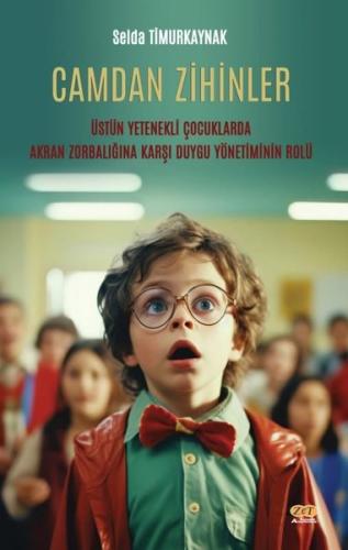 Camdan Zihinler - Üstün Yetenekli Çocuklarda Akran Zorbalığına Karşı Duygu Yönetiminin Rolü